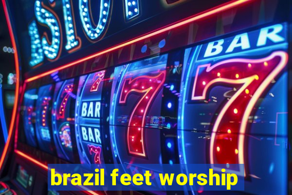 brazil feet worship